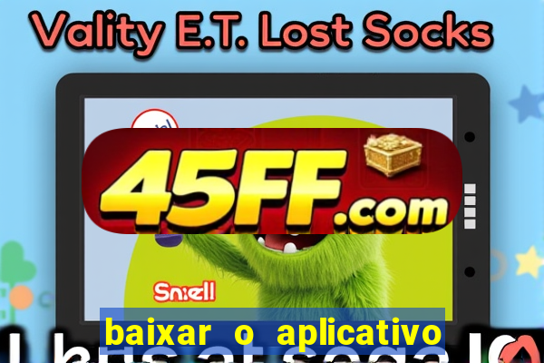 baixar o aplicativo do jogo do tigrinho
